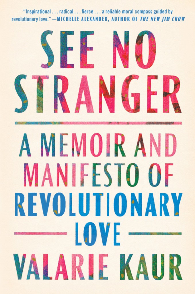 The book cover of See No Stranger: A Memoir and Manifesto of Revolutionary Love by Valarie Kaur